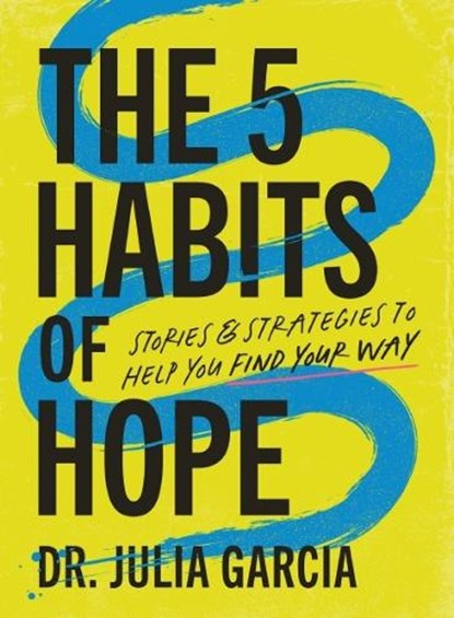 The 5 Habits of Hope, Dr. Julia Garcia - Gebonden - 9781400250851