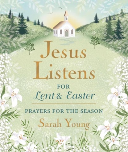 Jesus Listens--for Lent and Easter, Padded Hardcover, with Full Scriptures, Sarah Young - Gebonden - 9781400250875