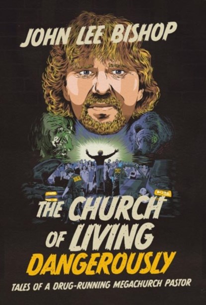 The Church of Living Dangerously, John Lee Bishop - Gebonden - 9781400251599