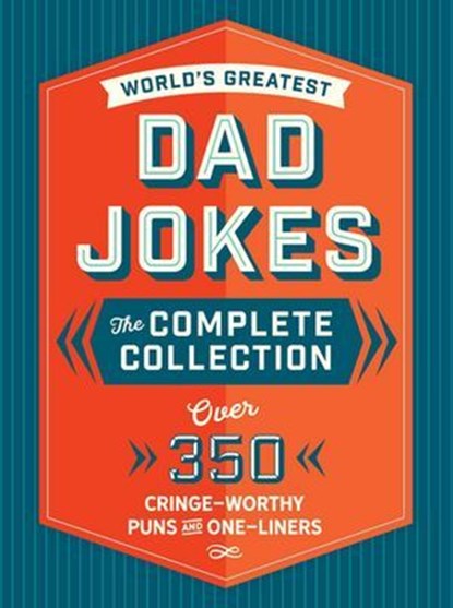 The World's Greatest Dad Jokes: The Complete Collection (The Heirloom Edition), Editors of Cider Mill Press - Ebook - 9781400252244