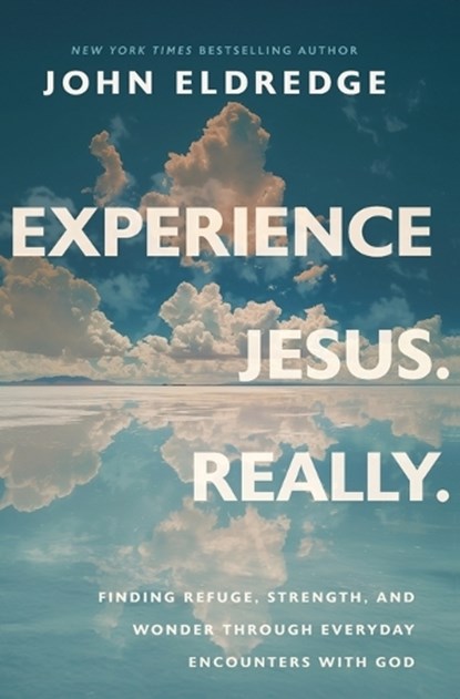 Experience Jesus. Really, John Eldredge - Paperback - 9781400253074
