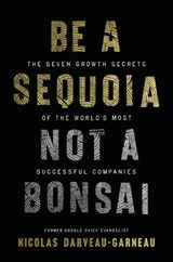 Be a Sequoia, Not a Bonsai - Nicolas Darveau-Garneau - 9781400254248
