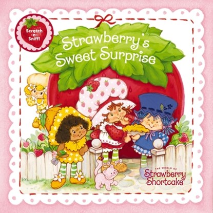Strawberry's Sweet Surprise: A Scratch-And-Sniff Book, Strawberry Shortcake - Gebonden - 9781400254552