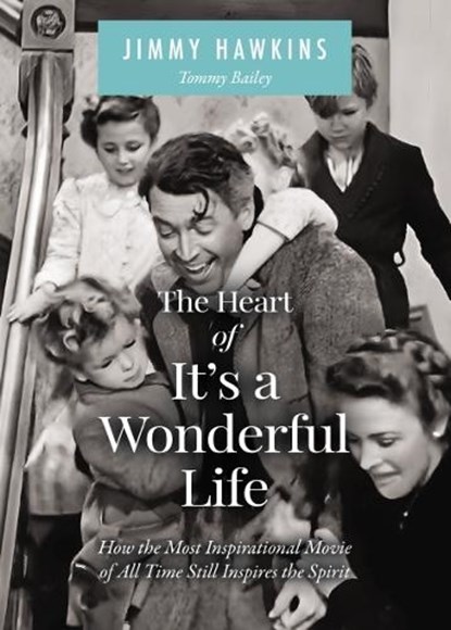 The Heart of It's a Wonderful Life, Jimmy Hawkins - Gebonden - 9781400255108