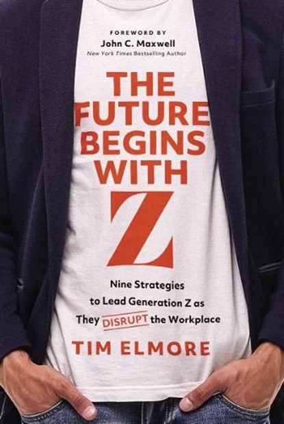 The Future Begins with Z, Tim Elmore - Gebonden - 9781400256044