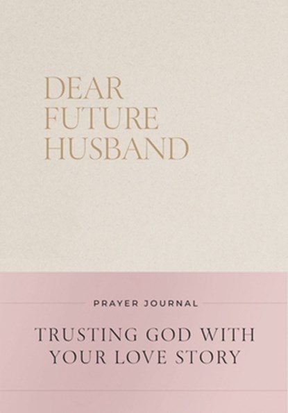 Dear Future Husband Prayer Journal, Christian Bevere - Gebonden - 9781400256334