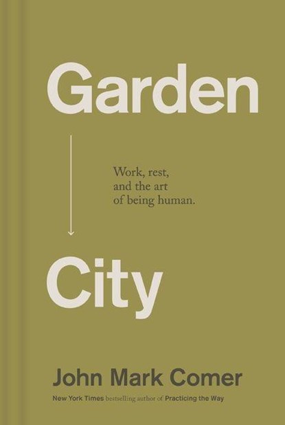 Garden City, John Mark Comer - Gebonden - 9781400257225