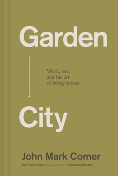 Garden City, John Mark Comer - Gebonden - 9781400257225