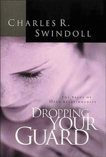 Dropping Your Guard, Charles R. Swindoll - Paperback - 9781400278015