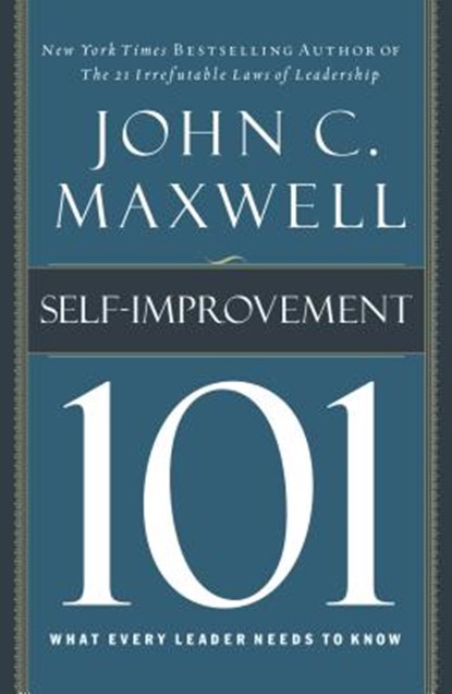 Self-Improvement 101: What Every Leader Needs to Know, John C. Maxwell - Gebonden - 9781400280247