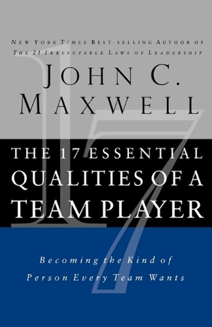 The 17 Essential Qualities of a Team Player, John C. Maxwell - Paperback - 9781400280551