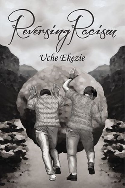 Reversing Racism, Uche Ekezie - Ebook - 9781400306244