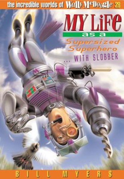 My Life as a Supersized Superhero with Slobber, Bill Myers - Paperback - 9781400306374