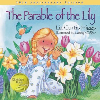The Parable of the Lily: An Easter and Springtime Book for Kids, Liz Curtis Higgs - Gebonden - 9781400308446