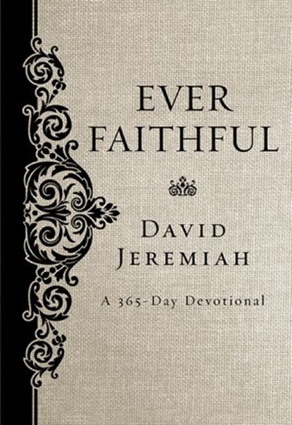 Ever Faithful, Dr. David Jeremiah - Ebook - 9781400313488