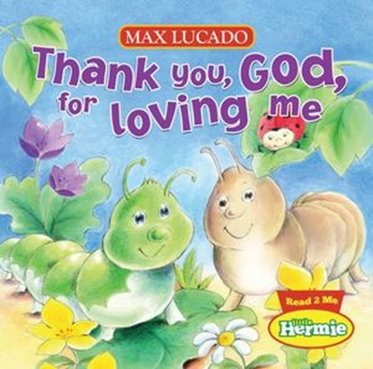 Thank You, God, For Loving Me, Max Lucado - Ebook - 9781400318551