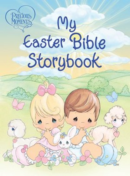Precious Moments: My Easter Bible Storybook, Precious Moments - Ebook - 9781400319848