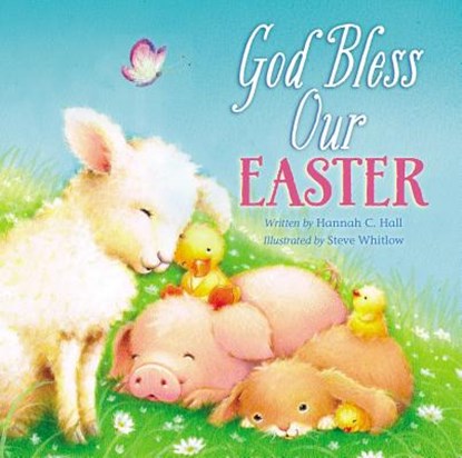 God Bless Our Easter: An Easter and Springtime Book for Kids, Hannah Hall - Gebonden - 9781400324170