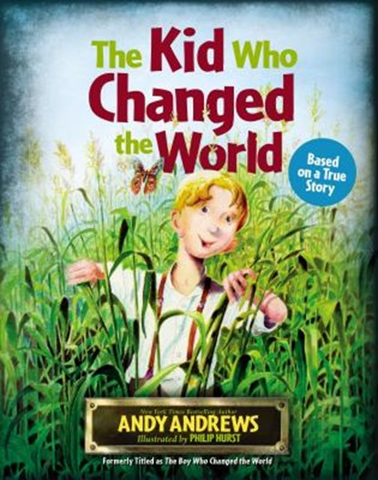 KID WHO CHANGED THE WORLD, Andy Andrews - Gebonden - 9781400324330