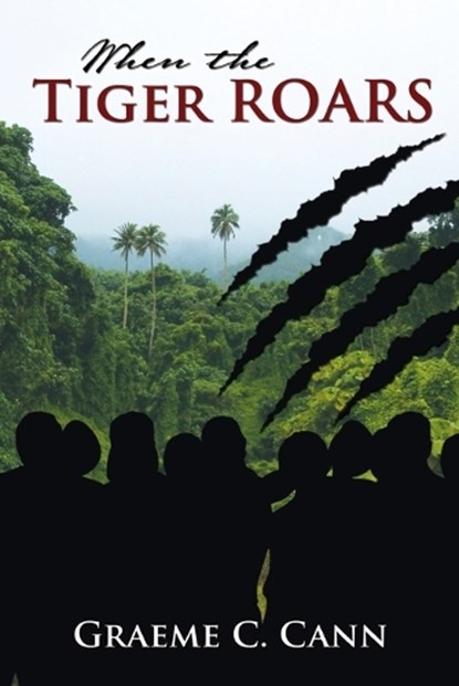 When the Tiger Roars, CANN,  Graeme C. - Paperback - 9781400324996
