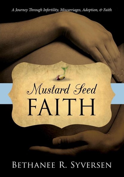 Mustard Seed Faith, Bethanee Syversen - Paperback - 9781400325337