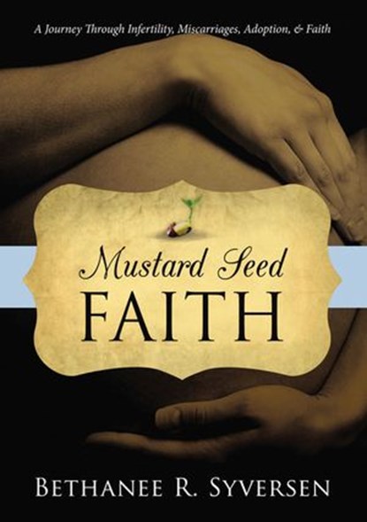 Mustard Seed Faith, Bethanee Syversen - Ebook - 9781400325351