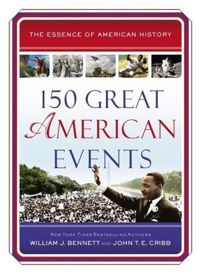 150 Great American Events, William J. Bennett ; John T.E. Cribb - Paperback - 9781400326167