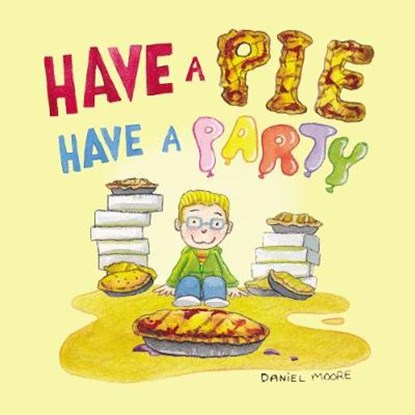 Have a Pie Have a Party, MOORE,  Daniel - Paperback - 9781400330485