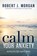 Calm Your Anxiety, Robert J. Morgan - Paperback - 9781400334308