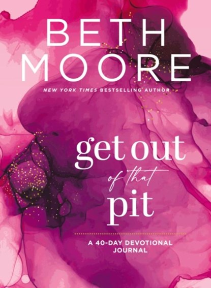 Get Out of That Pit: A 40-Day Devotional Journal, Beth Moore - Paperback - 9781400336104