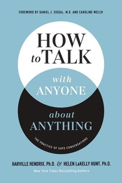 How to Talk with Anyone about Anything, Harville Hendrix, Ph.D. ; Helen LaKelly Hunt - Ebook - 9781400337491