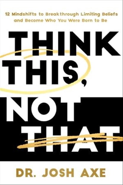 Think This, Not That, Dr. Josh Axe - Ebook - 9781400337873