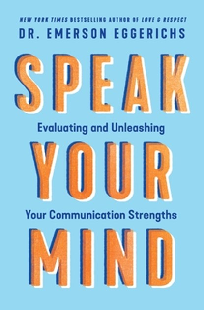 Speak Your Mind, Dr. Emerson Eggerichs - Paperback - 9781400338573
