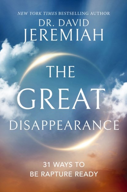The Great Disappearance, Dr. David Jeremiah - Paperback - 9781400340033