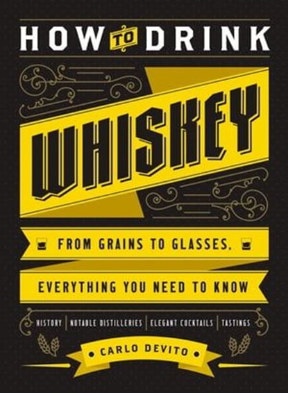 How to Drink Whiskey, Carlo DeVito - Ebook - 9781400341726
