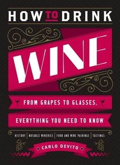 How to Drink Wine, Carlo DeVito - Ebook - 9781400341740