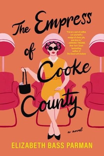 The Empress of Cooke County, Elizabeth Bass Parman - Ebook - 9781400342563