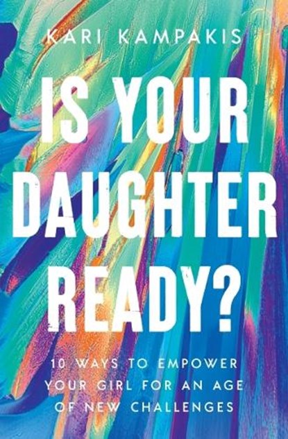 Is Your Daughter Ready?, Kari Kampakis - Paperback - 9781400342877