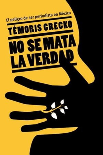 No se mata la verdad, Temóris Grecko - Ebook - 9781400343393