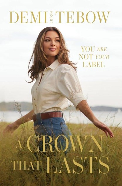 Tebow, D: Crown That Lasts, Demi-Leigh Tebow - Paperback - 9781400343591