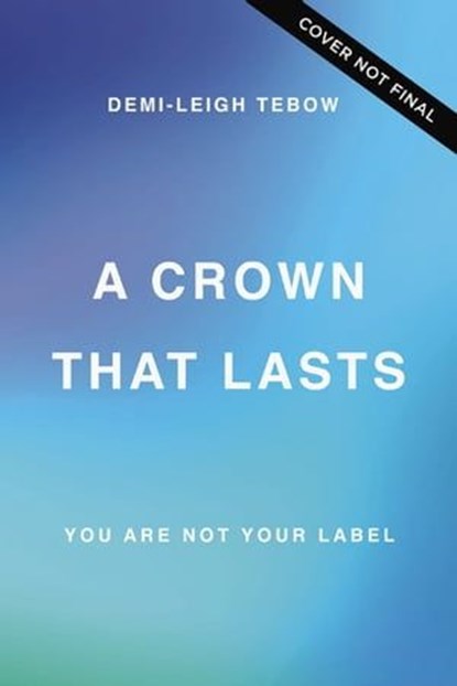 A Crown that Lasts, Demi-Leigh Tebow - Ebook - 9781400343607