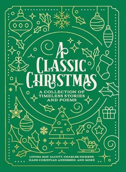 A Classic Christmas, Louisa May Alcott ; Charles Dickens ; Hans Christian Andersen - Paperback - 9781400344000