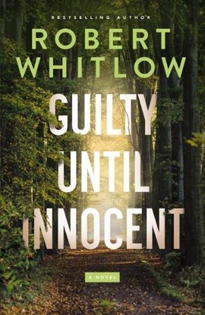 Guilty Until Innocent: A Legal Suspense, Robert Whitlow - Gebonden - 9781400344611