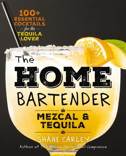 The Home Bartender: Mezcal and Tequila, Editors of Cider Mill Press - Gebonden - 9781400344826