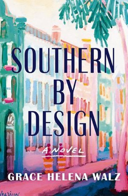 Southern by Design, Grace Helena Walz - Ebook - 9781400345649