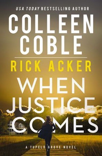 When Justice Comes, Colleen Coble ; Rick Acker - Ebook - 9781400345755