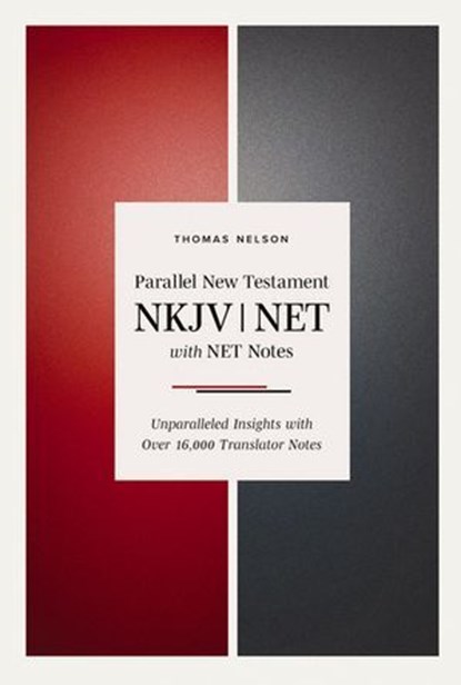 NKJV-NET Parallel New Testament with NET Translators' Notes, Thomas Nelson - Ebook - 9781400346172