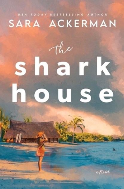 The Shark House, Sara Ackerman - Paperback - 9781400347971