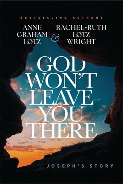 God Won't Leave You There, Anne Graham Lotz ; Rachel-Ruth Lotz Wright - Ebook - 9781400348152