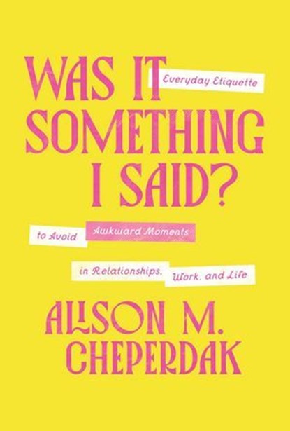 Was It Something I Said?, Alison M. Cheperdak - Ebook - 9781400350148